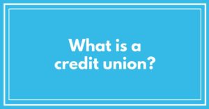 What is a credit union?